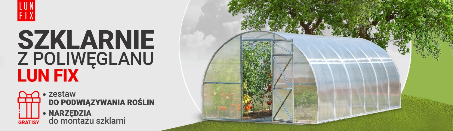 Szklarnie z poliwęglanu Lun Fix GRATIS szklarnie ogrodowe Lun Fix